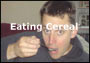 Eating Cereal