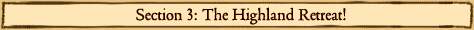 Section 3: The Highland Retreat!